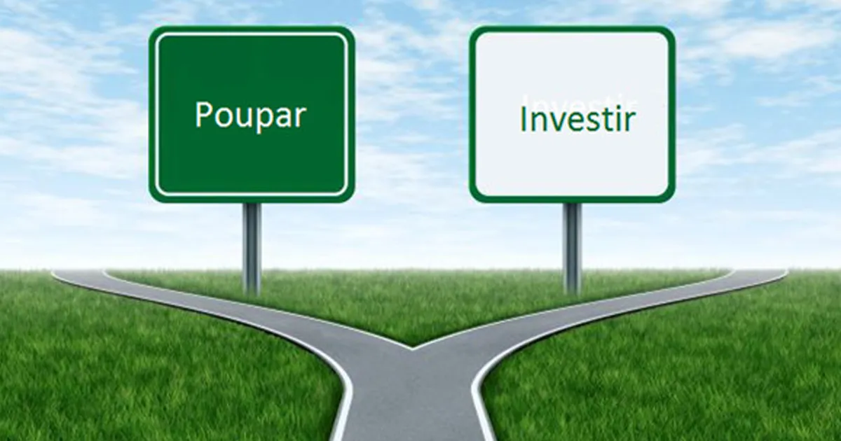 Entenda a diferença entre poupar e investir antes de aplicar seu dinheiro